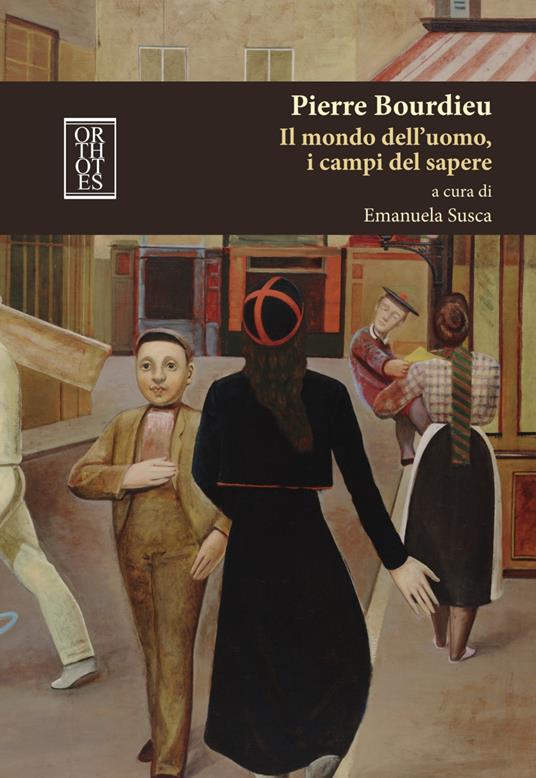 Pierre Bourdieu. Il mondo dell'uomo, i campi del sapere - Emanuela Susca - copertina