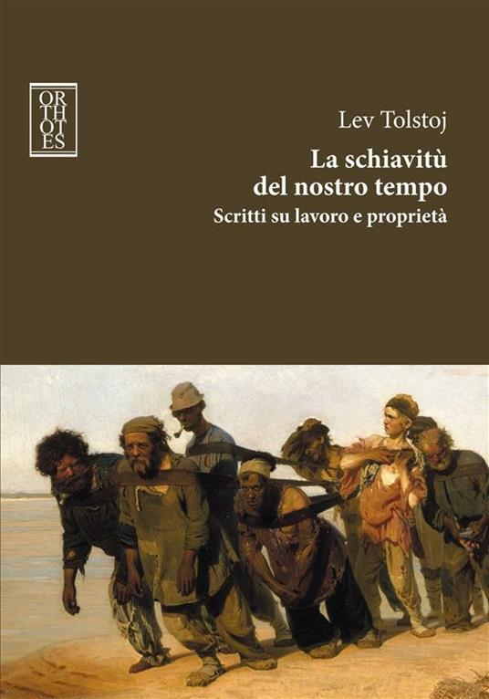 La schiavitù del nostro tempo. Scritti su lavoro e proprietà - Lev Tolstoj,Bruna Bianchi - ebook