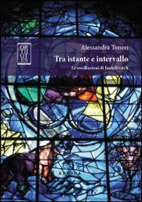 Tra istante e intervallo. Le oscillazioni di Jankelevitch - Alessandra Tonon - copertina
