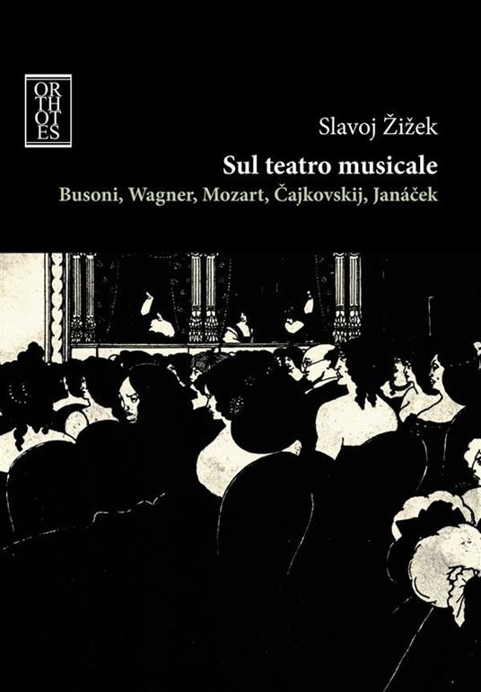 Sul teatro musicale. Busoni, Wagner, Mozart, Cajkovskij, Janacek - Slavoj Zizek,D. Giordano,L. Basile - ebook