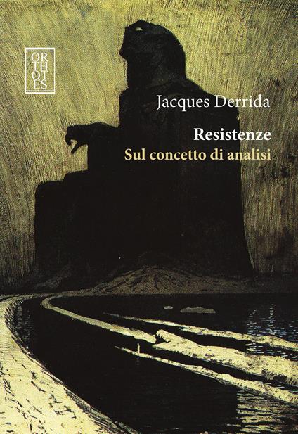 Resistenze. Sul concetto di analisi - Jacques Derrida,M. Di Bartolo,A. Busetto - ebook