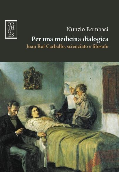 Per una medicina dialogica. Juan Rof Carballo, scienziato e filosofo - Nunzio Bombaci - copertina