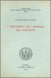 I testamenti dei cardinali del Duecento. Testo latino a fronte - Agostino Paravicini Bagliani - copertina
