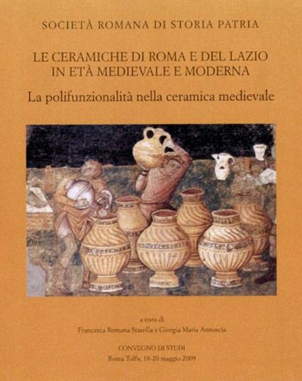Le ceramiche di Roma e del Lazio in età medievale e moderna. Atti del 7° Convegno di studi. La polifunzionalità nella ceramica medievale - copertina