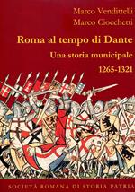 Roma al tempo di Dante. Una storia municipale 1265-1321
