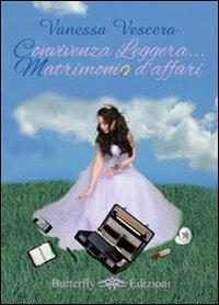 Convivenza leggera... matrimonio d'affari - Vanessa Vescera - copertina