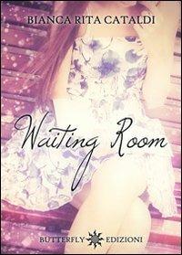 Waiting room - Bianca Rita Cataldi - copertina