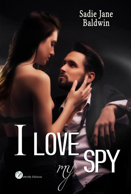 I love my spy. Ediz. italiana - Sadie Jane Baldwin - copertina