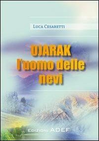 Ujarak. L'uomo delle nevi - Luca Cesaretti - copertina