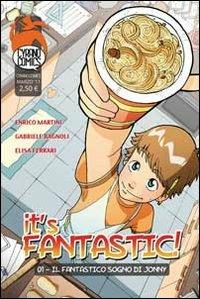 It's fantastic! Il fantastico sogno di Jonny. Vol. 1 - Nebbioso Martini Enrico,Gabriele Bagnoli,Elisa Ferrari - copertina