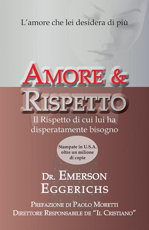 Amore & rispetto. L'amore che lei desidera di più. Il rispetto di cui lui ha disperatamente bisogno - Emerson Eggerichs - copertina