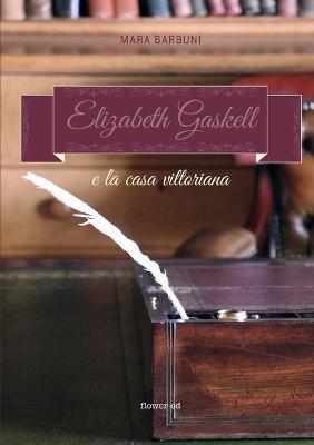 Elizabeth Gaskell e la casa vittoriana - Mara Barbuni - copertina