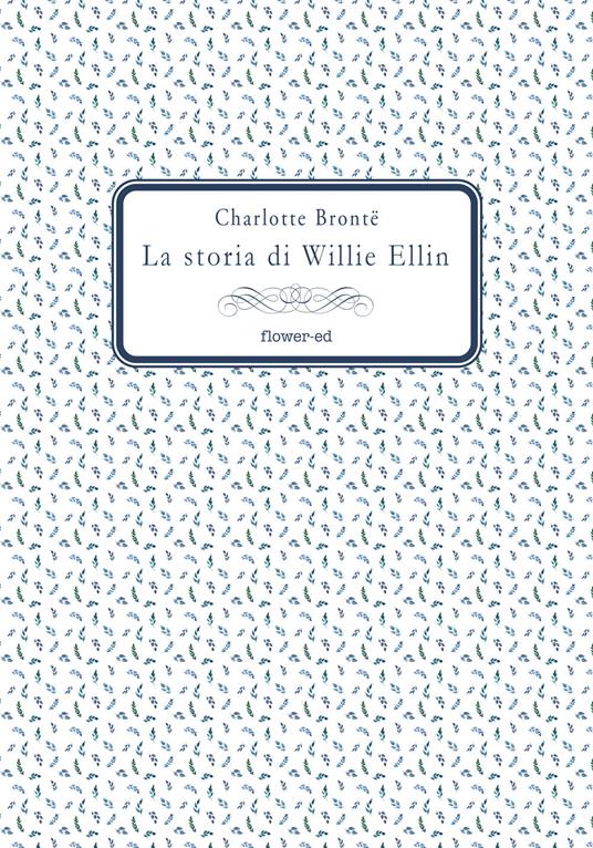 La storia di Willie Ellin - Charlotte Brontë,Alessandranna D'Auria - ebook