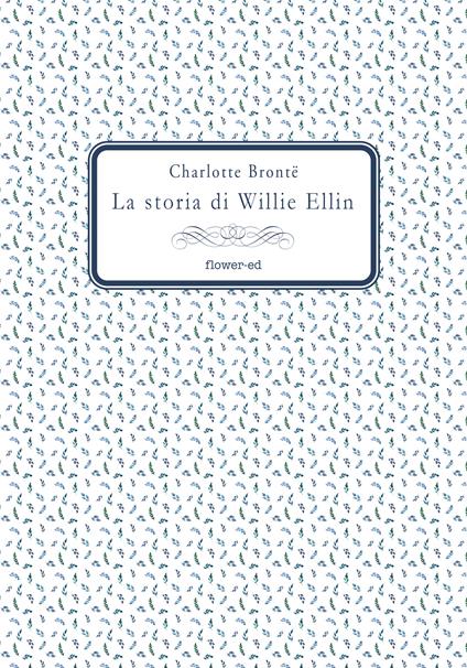 La storia di Willie Ellin - Charlotte Brontë,Alessandranna D'Auria - ebook