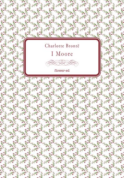 I Moore - Charlotte Brontë,Alessandranna D'Auria - ebook