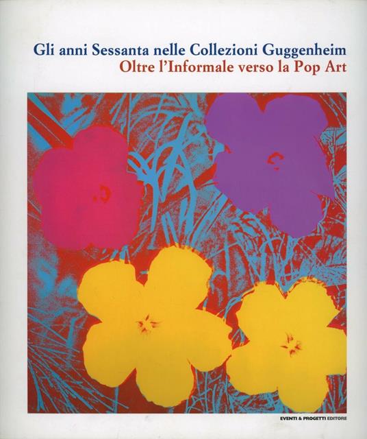 Gli anni Sessanta nelle collezioni Guggenheim. Catalogo della mostra (Vercelli, 9 febbraio-12 maggio 2013) - copertina