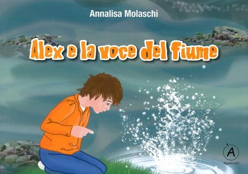 Alex e la voce del fiume - Annalisa Molaschi - copertina