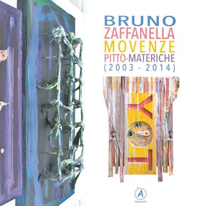 Movenze Pitto-Materiche (2003-2014). Ediz. illustrata - Bruno Zaffanella - copertina