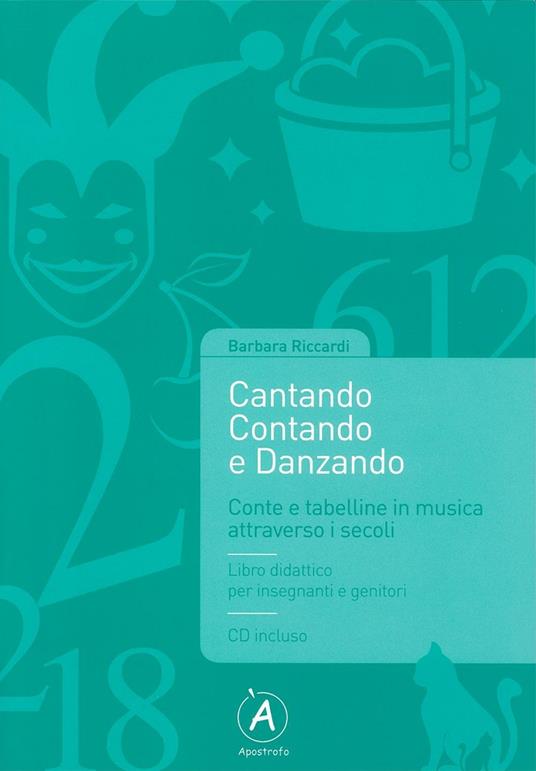 Cantando contando e danzando. Conte e tabelline in musica attraverso i secoli. Con CD-ROM - Barbara Riccardi - copertina