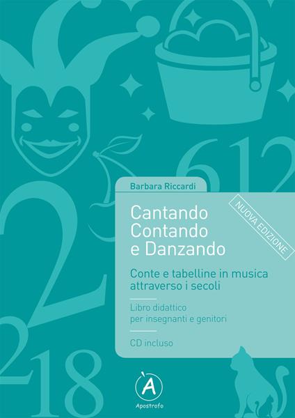 Cantando contando e danzando. Conte e tabelline in musica attraverso i secoli. Ediz. per la scuola. Con CD-ROM - Barbara Riccardi - copertina
