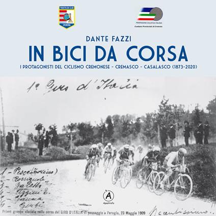 In bici da corsa. I protagonisti del ciclismo cremonese, cremasco, casalasco (1873-2020) - Dante Fazzi - copertina