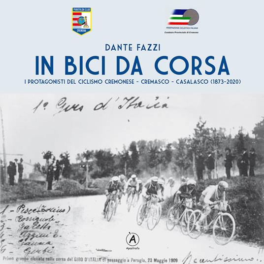 In bici da corsa. I protagonisti del ciclismo cremonese, cremasco, casalasco (1873-2020) - Dante Fazzi - copertina