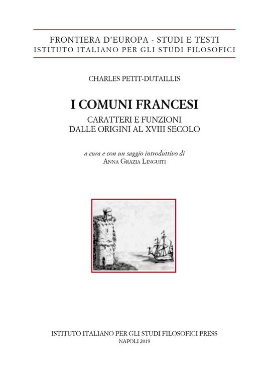 I comuni francesi. Caratteri e funzioni dalle origini al XVIII secolo - Charles Petit-Dutaillis - copertina