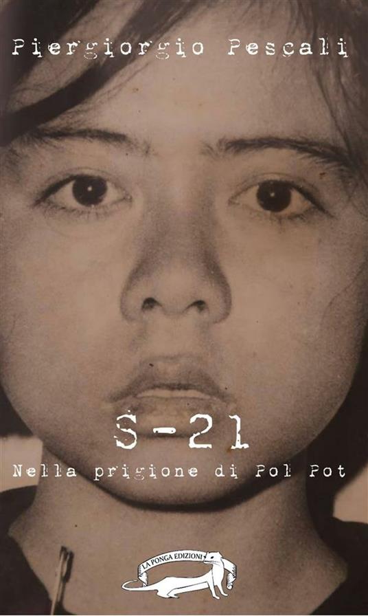 S-21. Nella prigione di Pol Pot - Piergiorgio Pescali - ebook