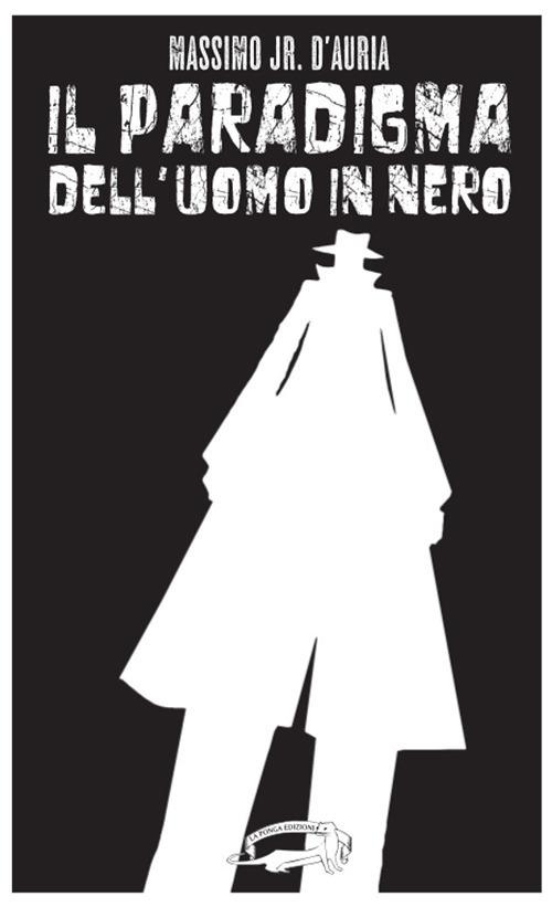 Il paradigma dell'uomo in nero - Massimo jr. D'Auria - copertina