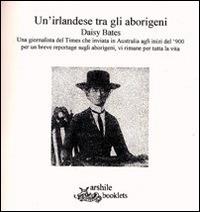 Un' irlandese tra gli aborigeni. Daisy Bates - Walter Falciatore - copertina