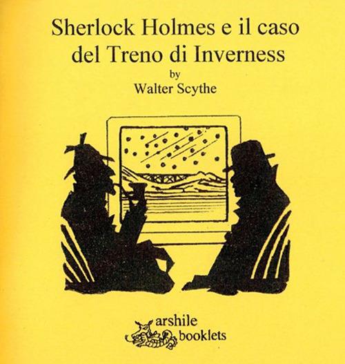 Sherlock Holmes e il caso del treno di Inverness - Walter Scythe - copertina