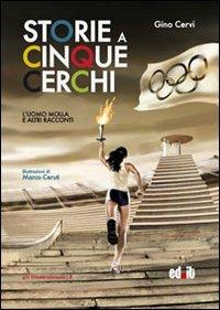 Storie a cinque cerchi. L'uomo molla e altri racconti olimpici - Gino Cervi - copertina