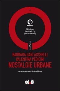 Nostalgie urbane. Con DVD - Barbara Garlaschelli,Valentina Pedicini - copertina