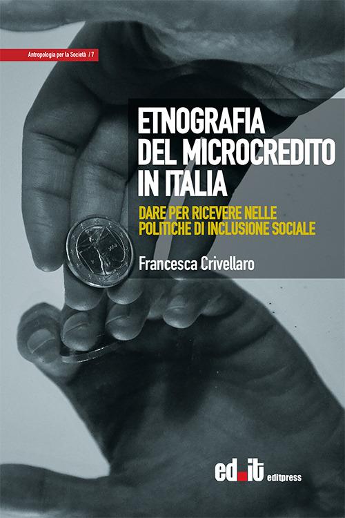 Etnografia del microcredito in Italia. Dare per ricevere nelle politiche di inclusione sociale - Francesca Crivellaro - copertina