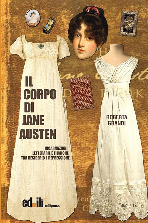 Il corpo di Jane Austen. Incarnazioni letterarie e filmiche tra desiderio e repressione - Roberta Grandi - copertina