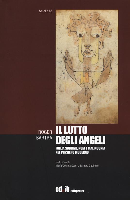 Il lutto degli angeli. Follia sublime, noia e malinconia nel pensiero moderno - Roger Bartra - copertina