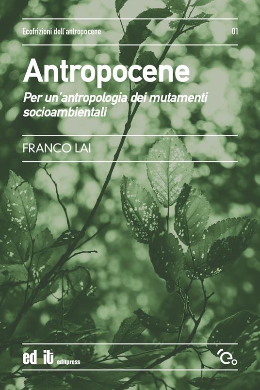 Antropocene. Per un'antropologia dei mutamenti socioambientali - Franco Lai - copertina