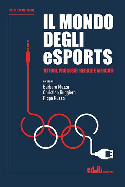 Il mondo degli eSports. Attori, processi, regole e mercato - copertina