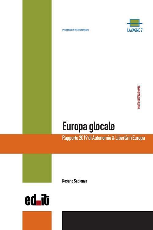 Europa glocale. Rapporto 2019 di Autonomie & Libertà in Europa - Rosario Sapienza - copertina