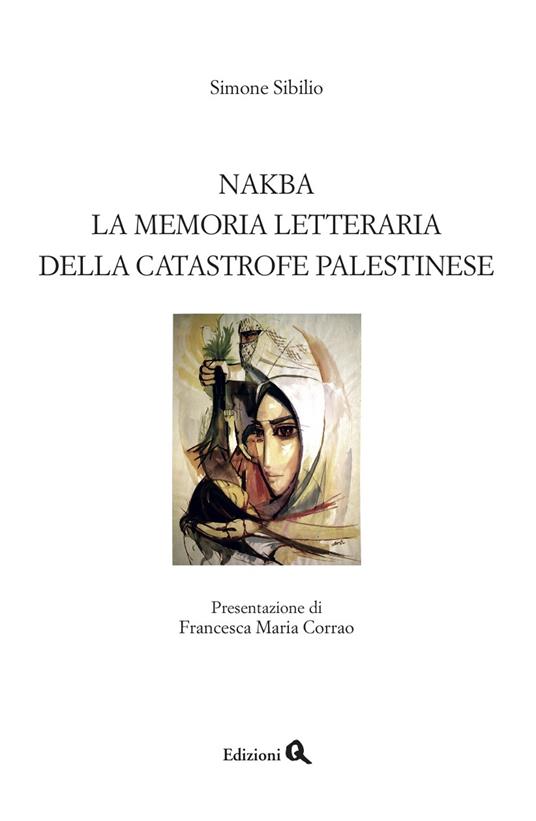 Nakba. La memoria letteraria della catastrofe palestinese - Simone Sibillo - copertina