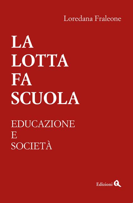 La lotta fa scuola. Educazione e società - Loredana Fraleone - copertina