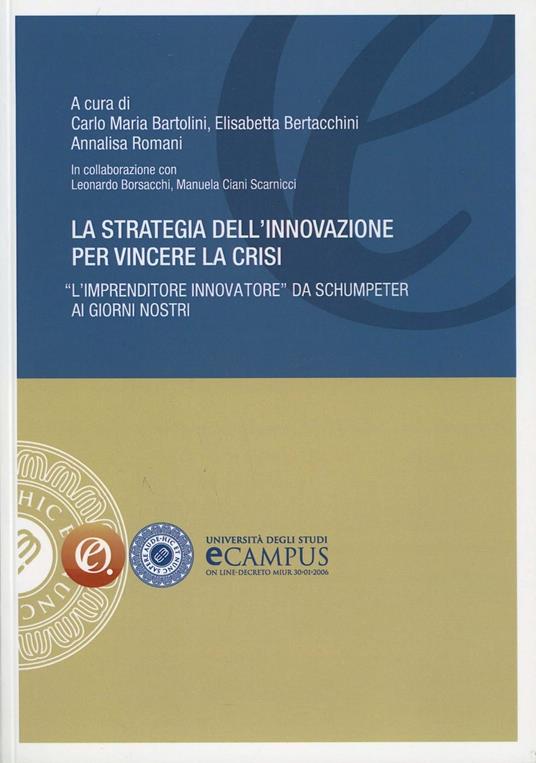 La strategia dell'innovazione per vincere la crisi. «L'imprenditore innovatore» da Schumpeter ai giorni nostri - copertina