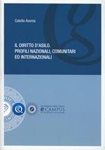 Il diritto d'asilo. Profili nazionali, comunitari ed internazionali