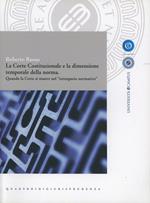 La Corte costituzionale e la dimensione temporale della norma (quando la Corte si muove nel «tetraspazio normativo»)