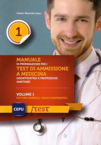 Manuale di presentazione per i test di ammissione e medicina odontoiatria e professioni sanitarie. Vol. 1: Cultura generale, logica e matematica - copertina