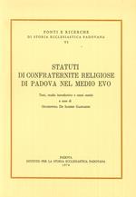 Statuti di confraternite religiose di Padova nel Medio evo. Testi, studio introduttivo e cenni storici