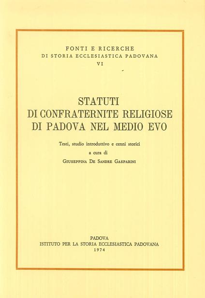 Statuti di confraternite religiose di Padova nel Medio evo. Testi, studio introduttivo e cenni storici - copertina