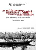 Il cambiamento organizzativo in sanità: un approccio multidisciplinare. Saper essere e saper fare per poter decidere