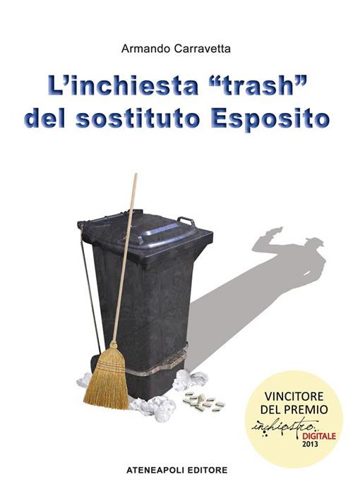 L' inchiesta «trash» del sostituto Esposito - Armando Carravetta - ebook