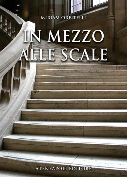 In mezzo alle scale - Miriam Orfitelli - ebook